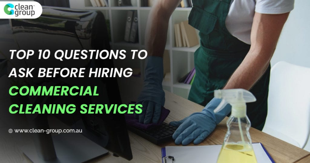 Top 10 Questions to Ask Before Hiring Business Cleaning Services Sydney