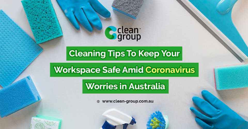 Workspace Cleaning Guide to Keep You Safe. Covid-19 Concerns in Australia