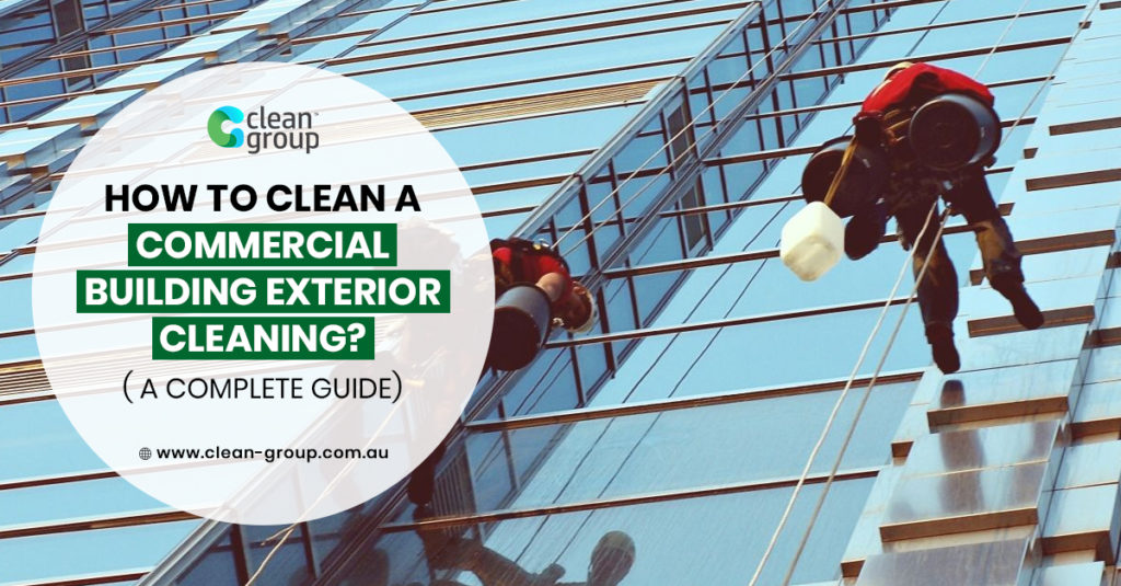 How to Clean a Workplace Building Exterior Cleaning? ( A Complete Guide)