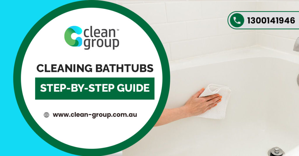 Cleaning Bathtubs: Step-By-Step Guide